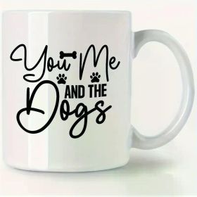 1pc Petite Paws Ceramic Coffee Mug 11oz - "You, Me and The Dogs" Insulated Cup, Dishwasher Safe, Reusable Gift for
