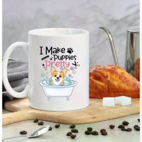 11oz I Make Puppies Pretty Dog Groomer Mug, Dog Groomer Coffee Cup, Dog Mug Gift for Dog Groomer, Dog (Color: White)